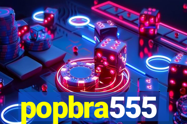 popbra555