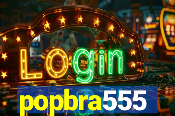 popbra555