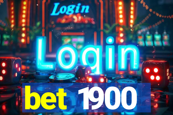 bet 1900