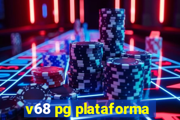 v68 pg plataforma