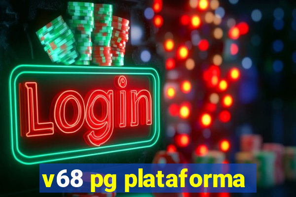 v68 pg plataforma