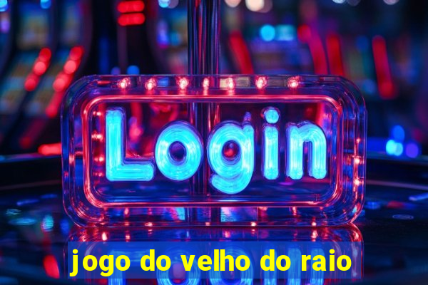 jogo do velho do raio