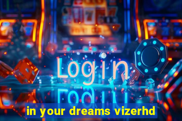 in your dreams vizerhd