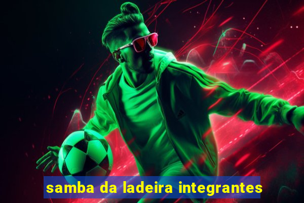 samba da ladeira integrantes