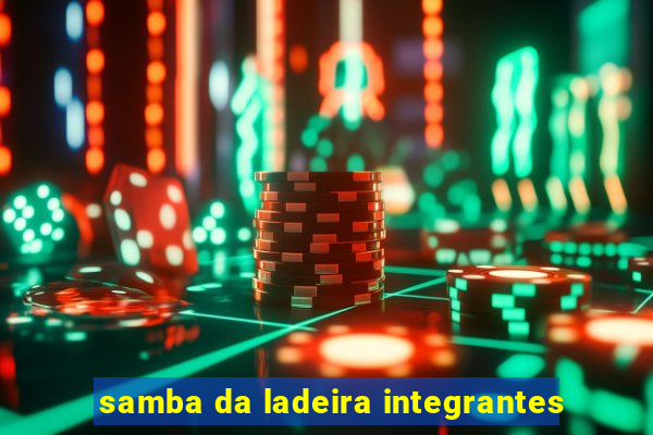 samba da ladeira integrantes