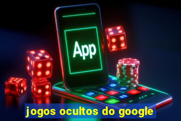 jogos ocultos do google