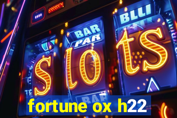 fortune ox h22