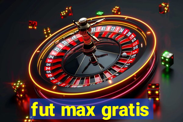 fut max gratis