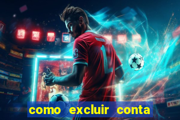 como excluir conta de jogos de aposta