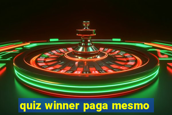 quiz winner paga mesmo