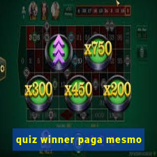 quiz winner paga mesmo