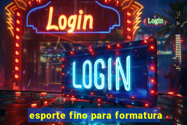 esporte fino para formatura