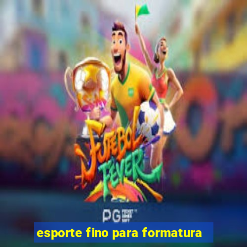 esporte fino para formatura