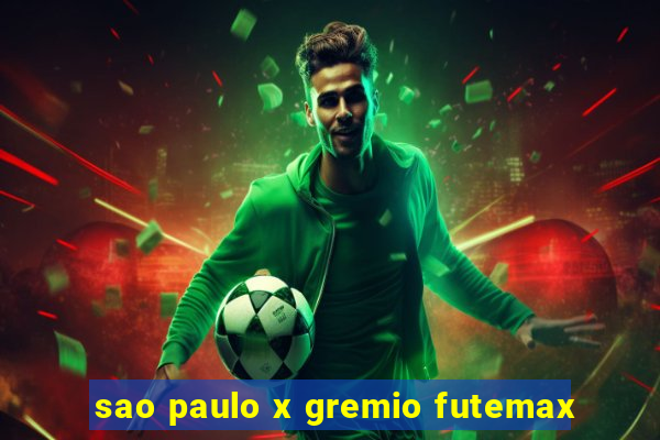 sao paulo x gremio futemax