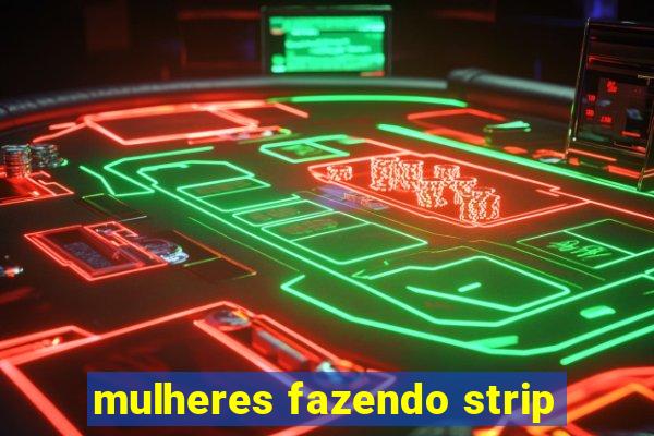 mulheres fazendo strip