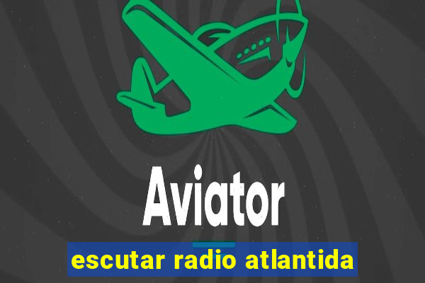 escutar radio atlantida