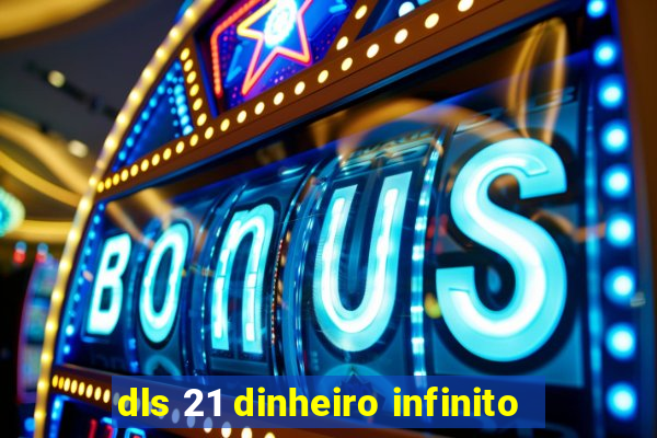 dls 21 dinheiro infinito