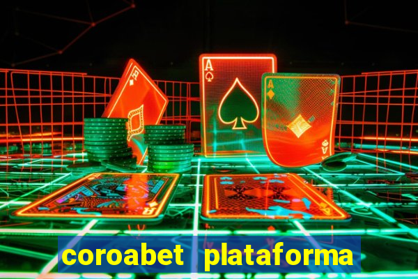 coroabet plataforma de jogos