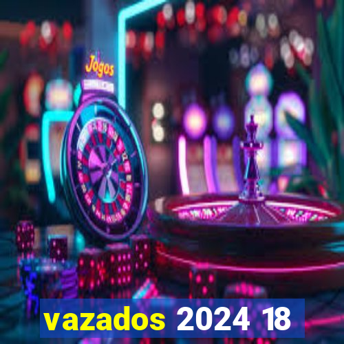 vazados 2024 18