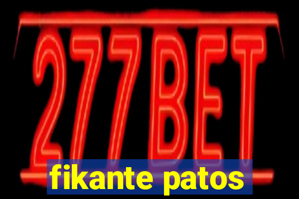 fikante patos