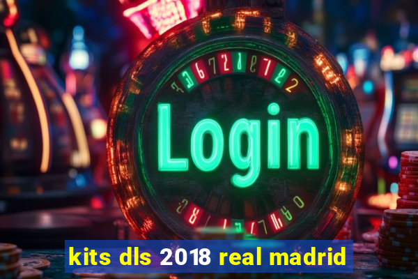 kits dls 2018 real madrid