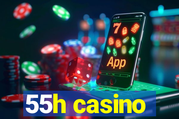 55h casino