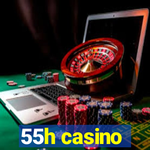 55h casino