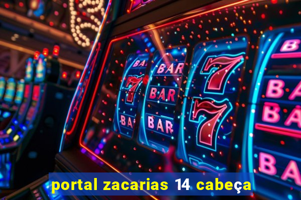 portal zacarias 14 cabeça