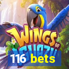 116 bets