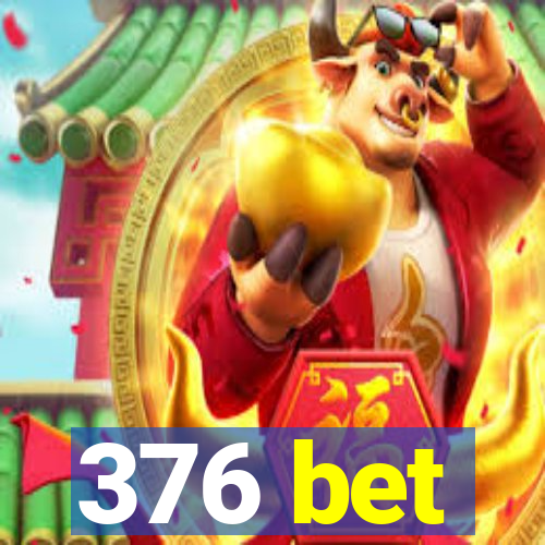 376 bet