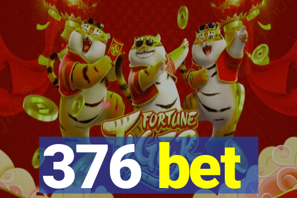 376 bet