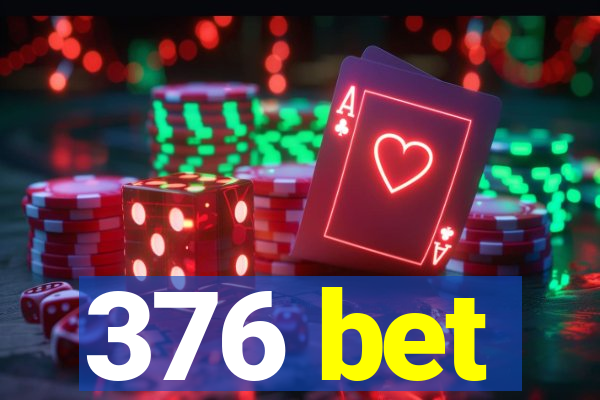 376 bet