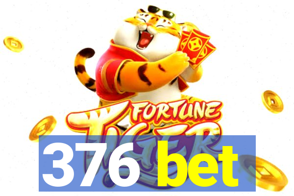 376 bet