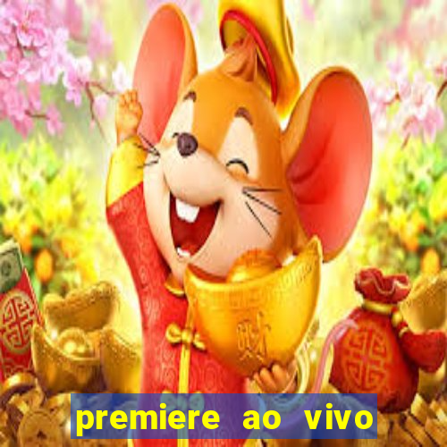 premiere ao vivo hoje gratis