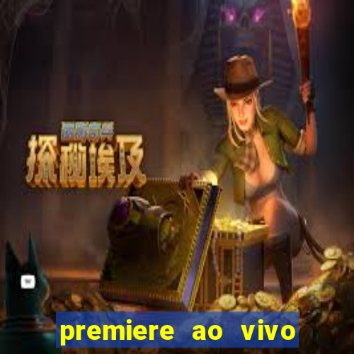 premiere ao vivo hoje gratis