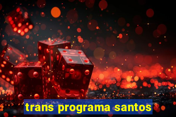 trans programa santos