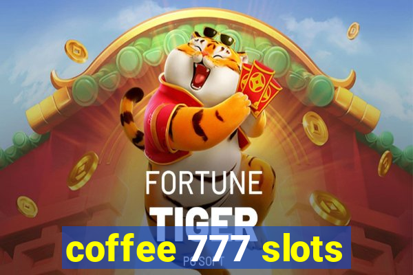 coffee 777 slots