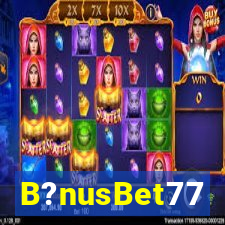 B?nusBet77