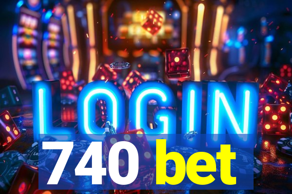 740 bet