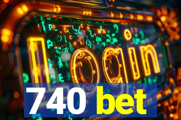 740 bet