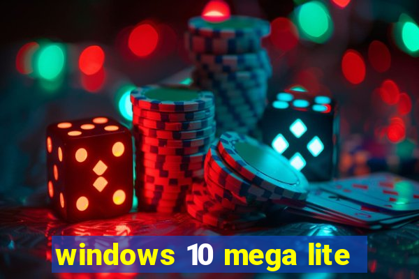 windows 10 mega lite