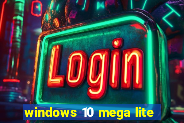 windows 10 mega lite