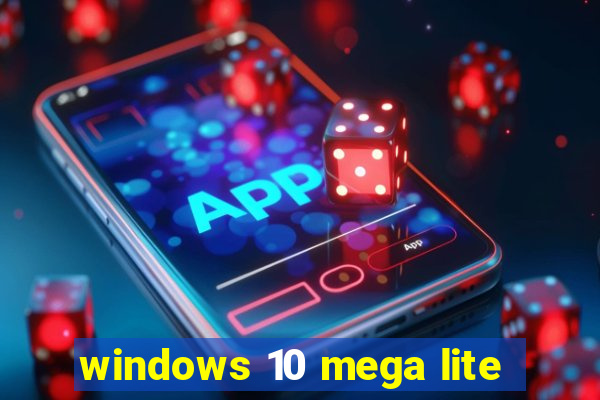 windows 10 mega lite