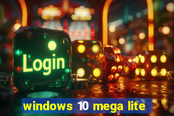 windows 10 mega lite