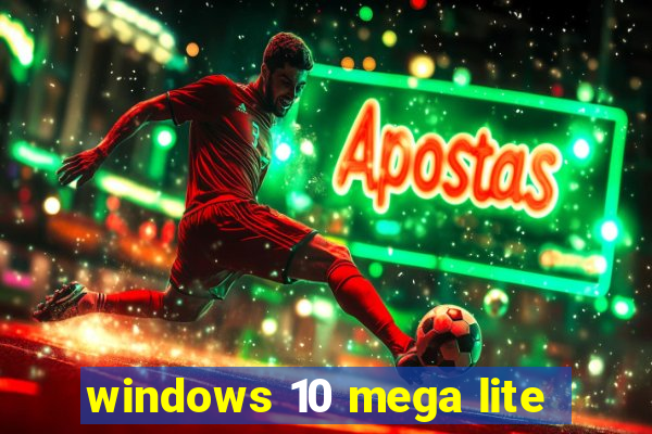 windows 10 mega lite