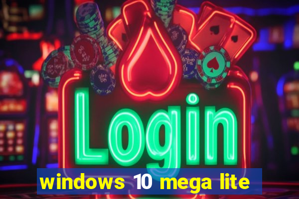 windows 10 mega lite