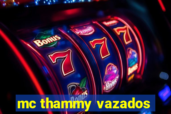 mc thammy vazados