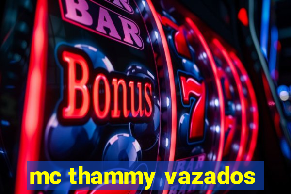 mc thammy vazados