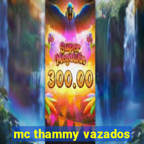 mc thammy vazados