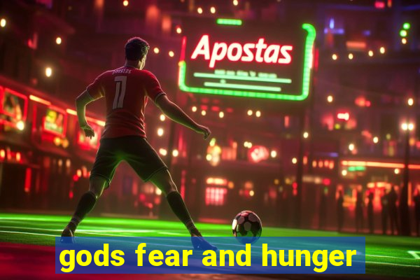 gods fear and hunger